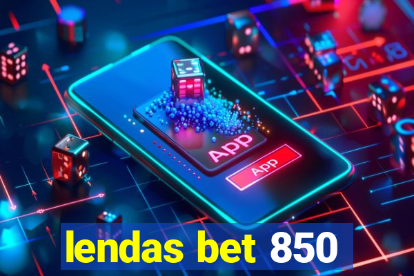 lendas bet 850